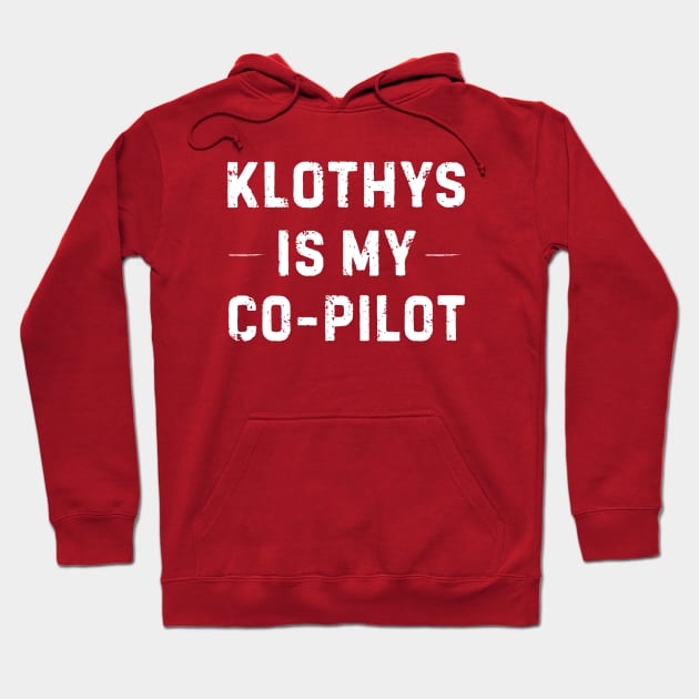 Klothys is My Co-Pilot Hoodie by theschwaggering